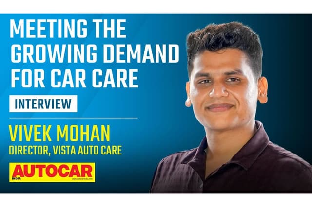 Vista Auto Care Director on automotive detailing in India, auto care products and new experience centre 